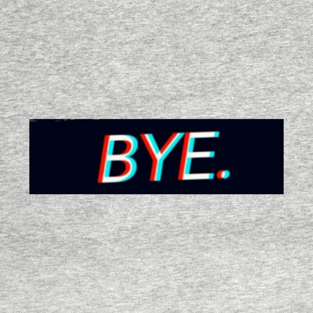 BYE by Fantox1